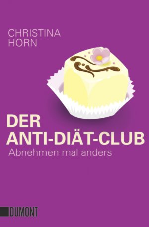 ISBN 9783832161200: Der Anti-Diät-Club - Abnehmen mal anders