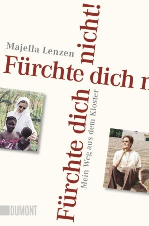 ISBN 9783832162559: Fürchte dich nicht! - Mein Weg aus dem Kloster