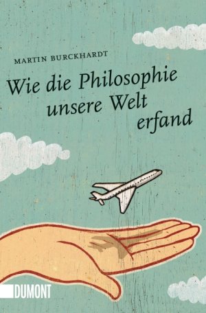 ISBN 9783832163075: Wie die Philosophie unsere Welt erfand