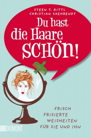 ISBN 9783832163297: DU HAST DIE HAARE SCHÖN!. frisch frisierte Weisheiten für sie und ihn