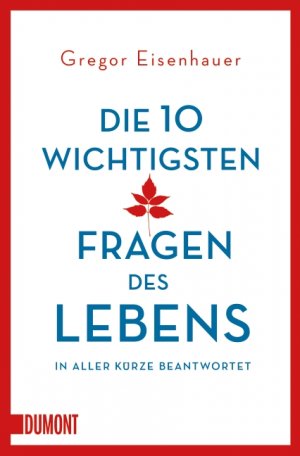 ISBN 9783832163501: Die zehn wichtigsten Fragen des Lebens in aller Kürze beantwortet