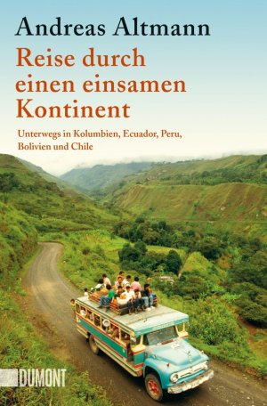 gebrauchtes Buch – Andreas Altmann – Reise durch einen einsamen Kontinent - Unterwegs in Kolumbien, Ecuador, Peru, Bolivien und Chile