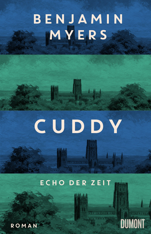 ISBN 9783832168407: Cuddy - Echo der Zeit | Der neue Roman vom Autor des Bestsellers "Offene See" | Benjamin Myers | Buch | 512 S. | Deutsch | 2024 | DuMont Buchverlag | EAN 9783832168407