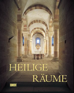 ISBN 9783832171858: Heilige Räume – Sakrale Bauten von den christlichen Katakomben bis Le Corbusier