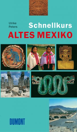 ISBN 9783832176150: DuMont Schnellkurs Altes Mexiko (Schnellkurse)