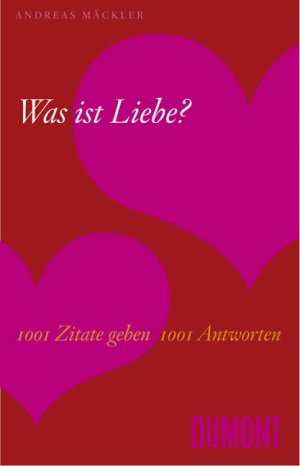 ISBN 9783832176457: Was ist Liebe? – 1001 Zitate geben 1001 Antworten