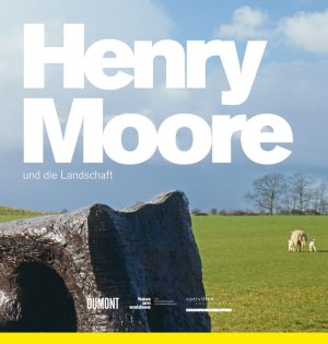 ISBN 9783832177850: Henry Moore und die Landschaft