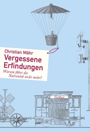 ISBN 9783832178161: Vergessene Erfindungen - Warum fährt die Natronlok nicht mehr?