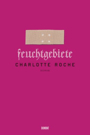 gebrauchtes Buch – Charlotte ROCHE – Feuchtgebiete . Roman