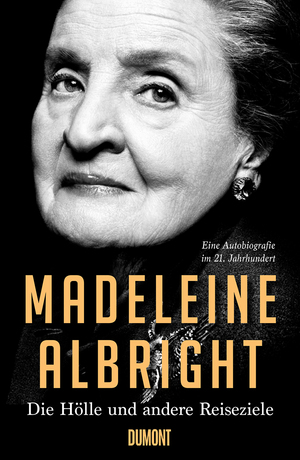 gebrauchtes Buch – Madeleine Albright – Die Hölle und andere Reiseziele - Eine Autobiografie im 21. Jahrhundert