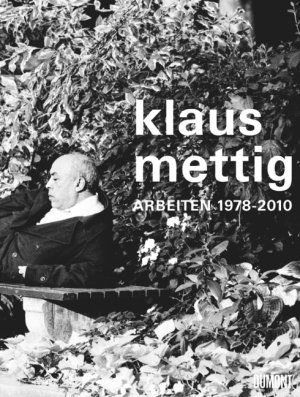 ISBN 9783832193737: Klaus Mettig. Arbeiten 1976-2010