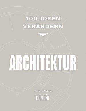 ISBN 9783832193829: 100 Ideen verändern ARCHITEKTUR