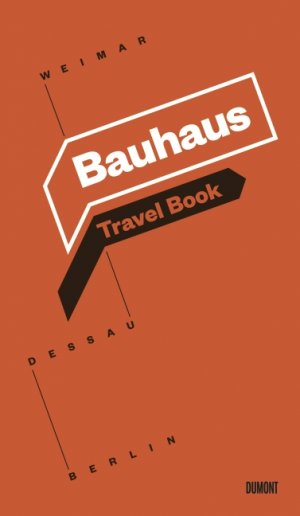 ISBN 9783832194123: Bauhaus Reisebuch - Weimar.  Dessau.  Berlin.  / Mit Abbildungen