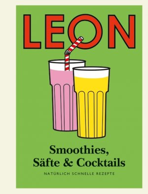 ISBN 9783832194789: Leon - Smoothies, Säfte & Cocktails