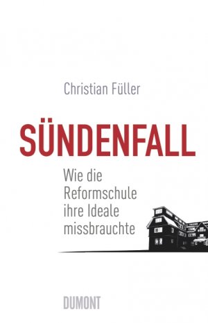 ISBN 9783832196349: Sündenfall - Wie die Reformschule ihre Ideale missbrauchte