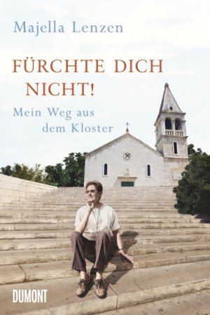 ISBN 9783832196899: Fürchte dich nicht! – Mein Weg aus dem Kloster