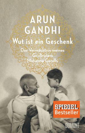 gebrauchtes Buch – Arun Gandhi – Wut ist ein Geschenk. Das Vermächtnis meines Großvaters Mahatma Gandhi