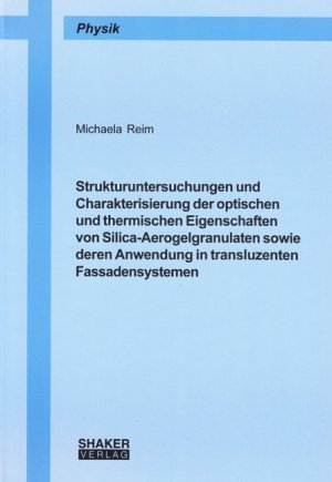 ISBN 9783832221881: Strukturuntersuchungen und Charakterisierung der optischen und thermischen Eigenschaften von Silica-Aerogelgranulaten sowie deren Anwendung in transluzenten Fassadensystemen