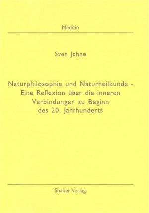 ISBN 9783832233419: Naturphilosophie und Naturheilkunde - Eine Reflexion über die inneren Verbindungen zu Beginn des 20. Jahrhunderts