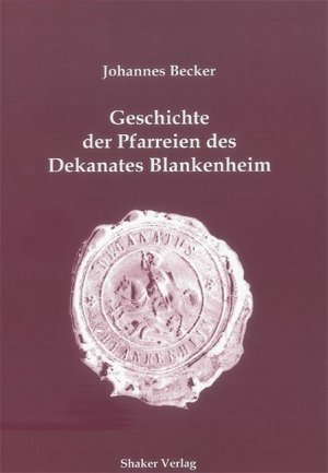 ISBN 9783832233686: Johannes Becker: Geschichte der Pfarreien des Dekanates Blankenheim