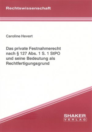 ISBN 9783832242121: Das private Festnahmerecht nach § 127 Abs. 1 S. 1 StPO und seine Bedeutung als Rechtfertigungsgrund