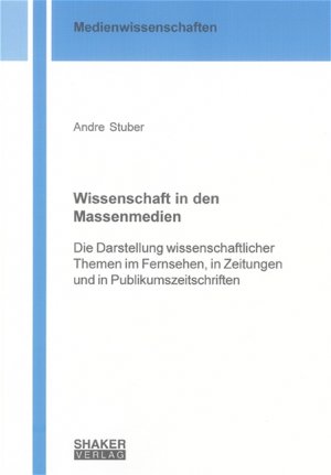 ISBN 9783832242350: Wissenschaft in den Massenmedien - Die Darstellung wissenschaftlicher Themen im Fernsehen, in Zeitungen und in Publikumszeitschriften