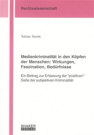 ISBN 9783832242756: Medienkriminalität in den Köpfen der Menschen: Wirkungen, Faszination, Bedürfnisse - Ein Beitrag zur Erfassung der "positiven" Seite der subjektiven Kriminalität