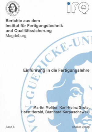 ISBN 9783832266479: Einführung in die Fertigungslehre (Berichte aus dem Institut für Fertigungstechnik und Qualitätssicherung Magdeburg) Molitor, Martin; Grote, Karl H; Herold, Horst and Karpuschewski, Bernhard