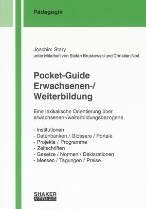 ISBN 9783832267650: Pocket-Guide Erwachsenen-/Weiterbildung : Eine lexikalische Orientierung über erwachsenen-/weiterbildungsbezogene - Institutionen, - Datenbanken /Glossare /Portale, - Projekte, Programme, - Zeitschriften, - Gesetze /Normen /Deklarationen, -