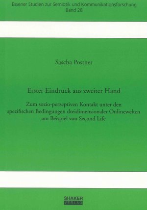 ISBN 9783832280802: Erster Eindruck aus zweiter Hand - Zum sozio-perzeptiven Kontakt unter den spezifischen Bedingungen dreidimensionaler Onlinewelten am Beispiel von Second Life