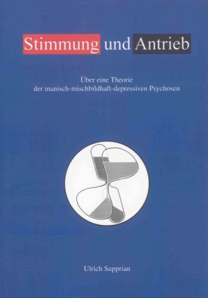 ISBN 9783832285159: Stimmung und Antrieb - Über eine Theorie der manisch-mischbildhaft-depressiven Psychosen