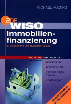 ISBN 9783832308971: WISO Immobilienfinanzierung. Kassensturz / Kapitalbedarf / Finanzierungsformen / Förderungen / Mit vielen Checklisten und Rechenbeispielen