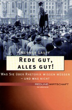 ISBN 9783832310301: Rede gut, alles gut! -- Was Sie über Rhetorik wissen müssen - und was nicht