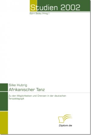 ISBN 9783832455507: Afrikanischer Tanz - Zu den Möglichkeiten und Grenzen in der deutschen Tanzpädagogik