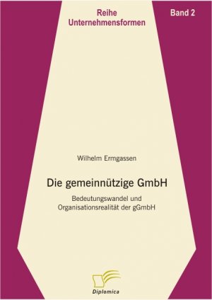 ISBN 9783832493547: Die gemeinnützige GmbH - Bedeutungswandel und Organisationsrealität der GmbH