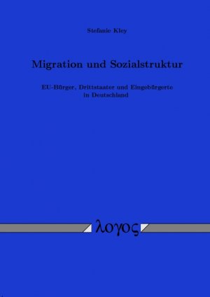 ISBN 9783832507350: Migration und Sozialstruktur. EU-Bürger, Drittstaater und Eingebürgerte in Deutschland