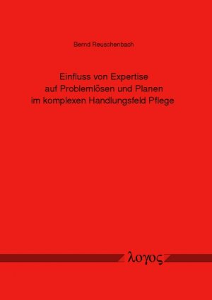 ISBN 9783832518974: Einfluss von Expertise auf Problemlösen und Planen im komplexen Handlungsfeld Pflege