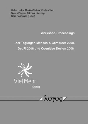 ISBN 9783832520076: Workshop Proceedings der Tagungen Mensch & Computer 2008, DeLFI 2008 und Cognitive Design 2008. 07. - 10. September 2008, Lübeck