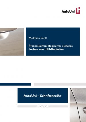 ISBN 9783832523466: Prozesskettenintegriertes sicheres Lochen von IHU-Bauteilen (AutoUni - Schriftenreihe, Band 10) Senft, Matthias