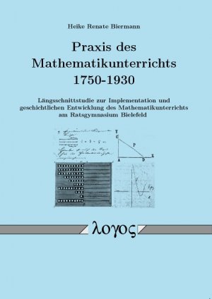 ISBN 9783832525095: Praxis des Mathematikunterrichts 1750-1930. Längsschnittstudie zur Implementation und geschichtlichen Entwicklung des Mathematikunterrichts am Ratsgymnasium Bielefeld