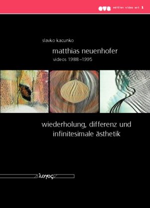 ISBN 9783832530778: MATTHIAS NEUENHOFER: Videos 1988-1995 – Wiederholung, Differenz und infinitesimale Ästhetik