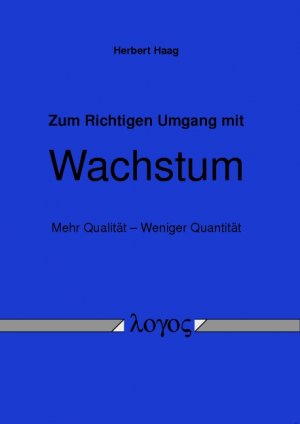 ISBN 9783832536664: Zum Richtigen Umgang mit Wachstum - Mehr Qualität -- Weniger Quantität