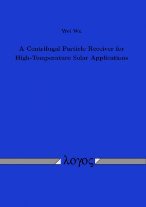 ISBN 9783832538828: A Centrifugal Particle Receiver for High-Temperature Solar Applications