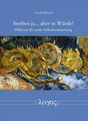 ISBN 9783832544942: Sterben ja... aber in Würde! - Plädoyer für mehr Selbstbestimmung