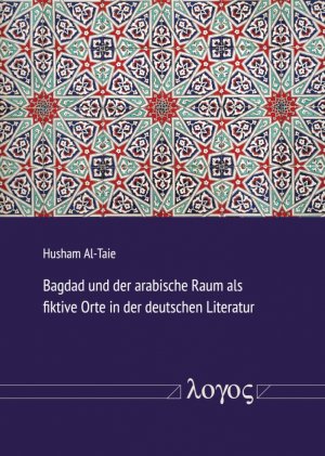 ISBN 9783832549008: Bagdad und der arabische Raum als fiktive Orte in der deutschen Literatur - West-östlicher Divan von Johann Wolfgang von Goethe und Märchen-Almanach von Wilhelm Hauff