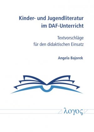 ISBN 9783832549299: Kinder- und Jugendliteratur im DAF-Unterricht - Textvorschläge für den didaktischen Einsatz