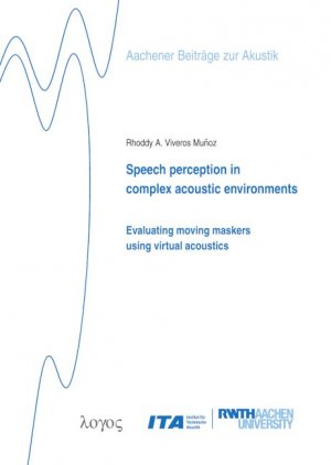 ISBN 9783832549633: Speech perception in complex acoustic environments: - Evaluating moving maskers using virtual acoustics