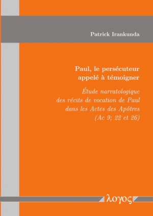 ISBN 9783832549688: Paul, le persécuteur appelé à témoigner - 'Etude narratologique des récits de vocation de Paul dans les Actes des Ap ^otres (Ac 9; 22 et 26)