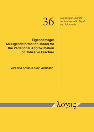 ISBN 9783832549695: Eigendamage: An Eigendeformation Model for the Variational Approximation of Cohesive Fracture