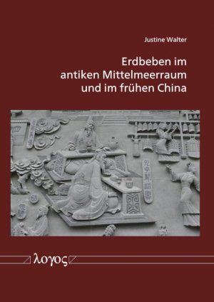 ISBN 9783832549770: Erdbeben im antiken Mittelmeerraum und im frühen China - Vergleichende Analyse der gesellschaftlichen Konstruktion von Naturkatastrophen bis zum 3. Jahrhundert n. Chr.